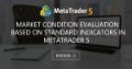 Market Condition Evaluation based on standard indicators in Metatrader 5 - Trading witghout indicators with no-hedge possibility is fully related to my trading style