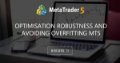 Optimisation robustness and avoiding overfitting MT5