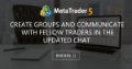 Create groups and communicate with fellow traders in the updated Chat - MetaTrader updates MQ5.COM Chat to enhance user conversation experience Create groups and communicate with fellow traders in the updated Chat - MetaTrader updates MQ5.COM Chat to enhance user conversation experience