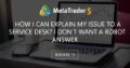 How I can explain my issue to a service desk? I don't want a robot answer How I can explain my issue to a service desk? I don't want a robot answer