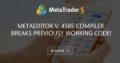 MetaEditor v. 4585 compiler breaks previousy working code! MetaEditor v. 4585 compiler breaks previousy working code!