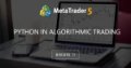Python in algorithmic trading - Trading with MetroTrader 5 in Machine Learning (MQ5)