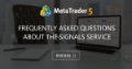 Frequently Asked Questions about the Signals service - Trader Signals Service - The most frequently asked questions will be collected and processed in this topic Frequently Asked Questions about the Signals service - Trader Signals Service - The most frequently asked questions will be collected and processed in this topic