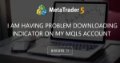 i am having problem downloading indicator on my mql5 account i am having problem downloading indicator on my mql5 account