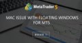 Mac issue with floating windows for MT5 - I am on a Mac Pro with MT5, but I don’t know how to find the terminal and dock back in my Mac issue with floating windows for MT5 - I am on a Mac Pro with MT5, but I don’t know how to find the terminal and dock back in my