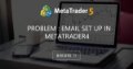 Problem : email set up in metatrader4 Problem : email set up in metatrader4
