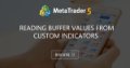 Reading buffer values from custom indicators Reading buffer values from custom indicators