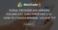 signal provider has minimal volume 0.01, subscriber has 0.10 - how to change minimal volume ???? signal provider has minimal volume 0.01, subscriber has 0.10 - how to change minimal volume ????