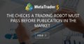 The checks a trading robot must pass before publication in the Market The checks a trading robot must pass before publication in the Market