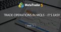 Trade Operations in MQL5 - It's Easy