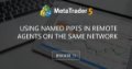 Using named pipes in remote agents on the same network Using named pipes in remote agents on the same network