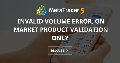 Invalid volume error, On Market product validation ONLY - I keep getting the same error when I submit my program to the market? Invalid volume error, On Market product validation ONLY - I keep getting the same error when I submit my program to the market?