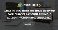 What do you think the ideal minimum Bank Transfer amount for MQL5 account withdrawal should be? What do you think the ideal minimum Bank Transfer amount for MQL5 account withdrawal should be?