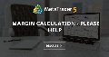 Margin Calculation - please help