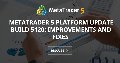 MetaTrader 5 Platform update build 5120: Improvements and fixes - An updated version of the MetaTrader 5 platform will be released on Friday 13, 2025