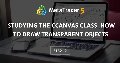 Studying the CCanvas Class. How to Draw Transparent Objects Studying the CCanvas Class. How to Draw Transparent Objects