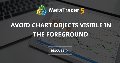 Avoid chart objects visible in the foreground