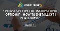 "Please specify the proxy server options" - How to install MT4 platforms?