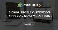 Signal problem: position skipped as no symbol found