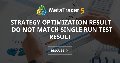 Strategy optimization result do not match single run test result