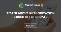 tester agent authorization error after update