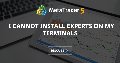 I cannot install experts on my terminals