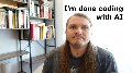 I'm done coding with AI