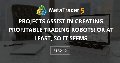 Projects assist in creating profitable trading robots! Or at least, so it seems