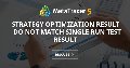 Strategy optimization result do not match single run test result