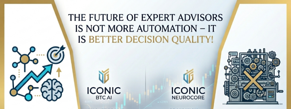 The Next Evolution of Expert Advisors Is Not More Automation — It Is Better Decision Quality!