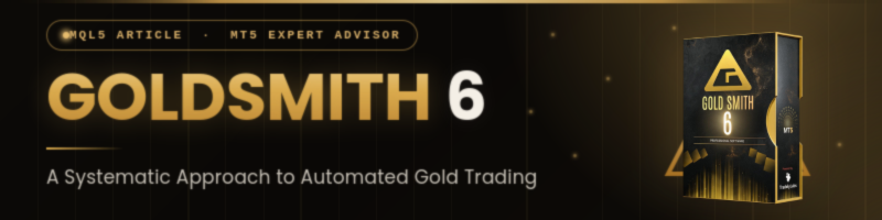 Introducing GoldSmith 6: A Systematic Approach to Automated Gold Trading