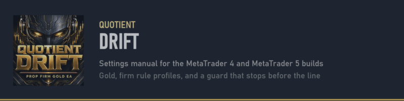 Quotient Drift EA Manual: a Prop Firm Gold EA for FundedNext, FTMO, Blueberry, The5ers, Funded Trading Plus and Eightcap