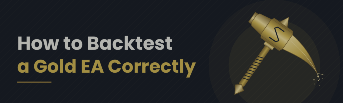 HOW TO BACKTEST A GOLD EA CORRECTLY
