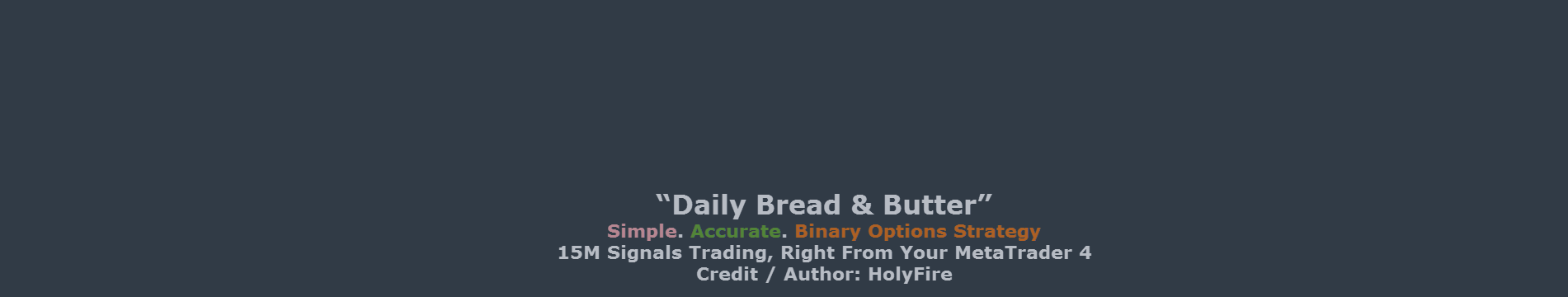 Free Binary Options Trading System for MetaTrader 4: “Daily Bread & Butter”.