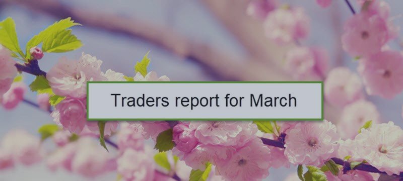 Traders report for March