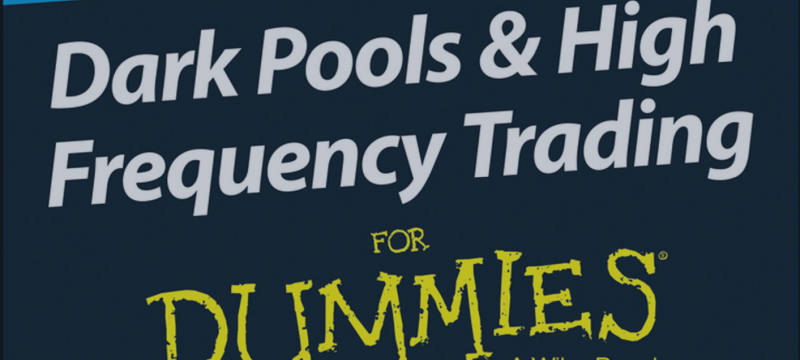 Book: Dark Pools & High Frequency Trading for Dummies