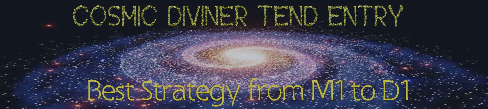 Cosmic Diviner Trend Entry - Best Profit System from M1 to D1
