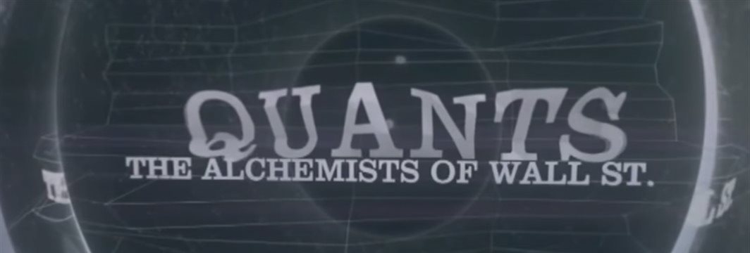 Quants: The Alchemists of Wall St.