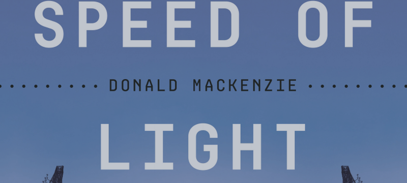 Trading at the Speed of Light - by Donald Mackenzie