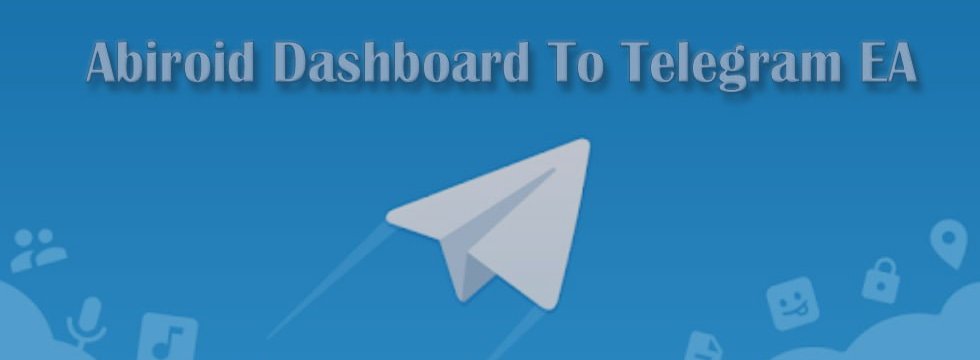 Abiroid Dashboards to Telegram EA