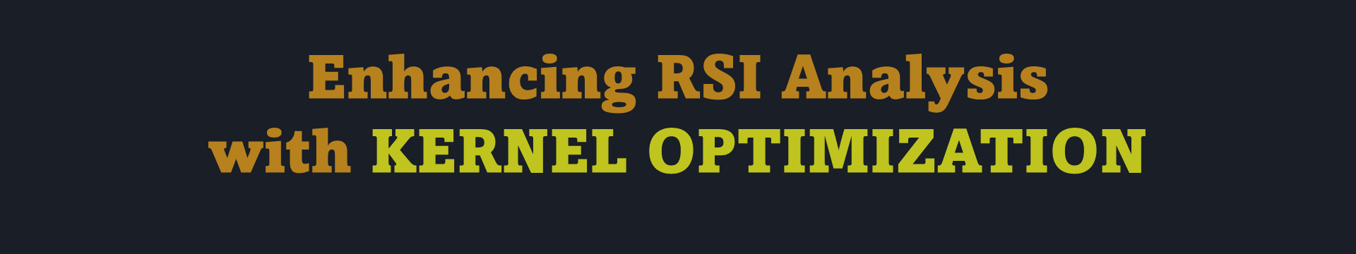 Enhancing RSI Analysis with Kernel Optimization