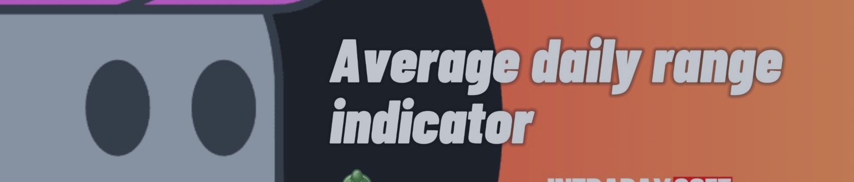 Wie funktioniert der Indikator der durchschnittlichen täglichen Reichweite? Wie funktioniert der Indikator der durchschnittlichen täglichen Reichweite?