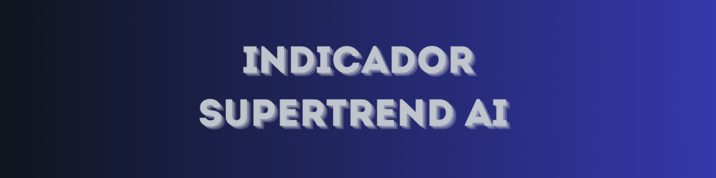 Trading de Tendencias Inteligente con SuperTrend AI