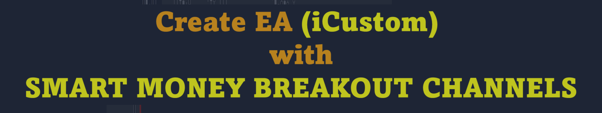 Create EA (iCustom) with SMART MONEY BREAKOUT CHANNELS Scanner Indicator Create EA (iCustom) with SMART MONEY BREAKOUT CHANNELS Scanner Indicator