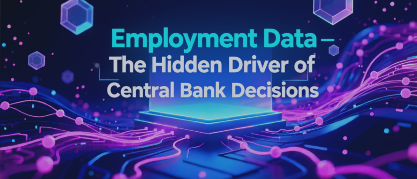 👷‍♂️ Employment Data — The Hidden Driver of Central Bank Decisions