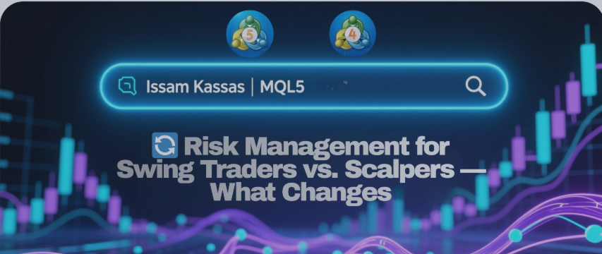🔄 Risk Management for Swing Traders vs. Scalpers — What Changes
